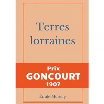 Terres lorraines: Prix Goncourt 1907