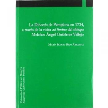 La Diócesis de Pamplona en 1734, a través de la visita ad limina del obispo Melchor Ángel Gutiérrez Vallejo