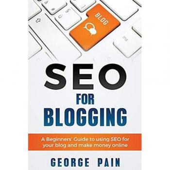 SEO for Blogging: Make Money Online and replace your boss with a blog using SEO