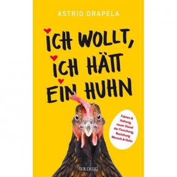 Astrid Drapela Ich Wollt, Ich Hätt Ein Huhn: Fakten & Haltung, Neuer Stand Der Forschung, Beziehung Mensch & Huhn
