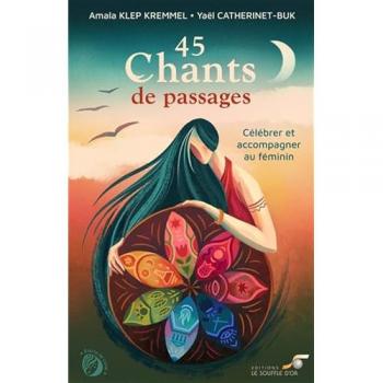 45 Chants de passages: Célébrer et accompagner au féminin