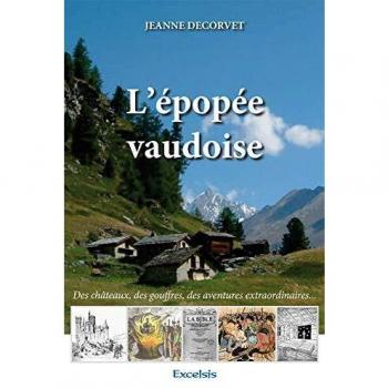 L'épopée vaudoise. Des châteaux, des gouffres, des aventures extraordinaires...