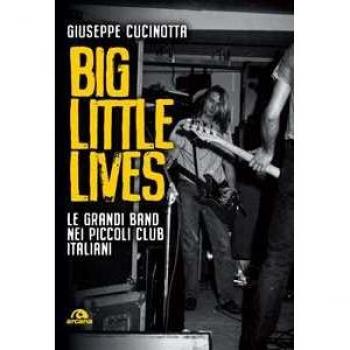 Big little lives. Le grandi band nei piccoli club italiani