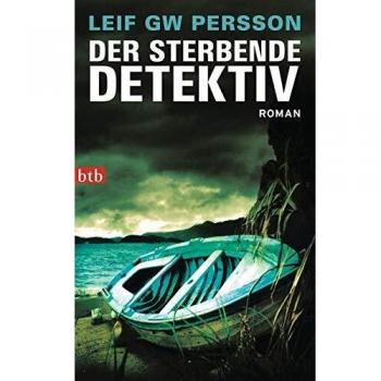 Persson, Leif GW Der Sterbende Detektiv: Roman