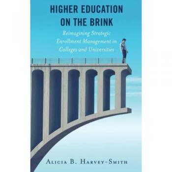 Higher Education on the Brink: Reimagining Strategic Enrollment Management in Colleges and Universities