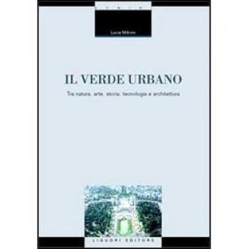 Il verde urbano. Tra natura, arte, storia, tecnologia e architettura