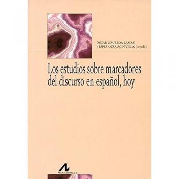 Los Estudios Sobre Marcadores Del Discurso En Español, Hoy