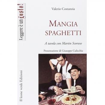 Mangiaspaghetti. A tavola con Martin Scorsese