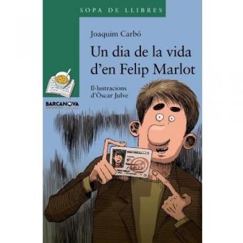 UN DIA DE LA VIDA D'EN FELIP MARLOT