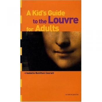 A Kid's Guide to the Louvre for Adults