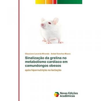 Sinalização da grelina no metabolismo cardíaco em camundongos obesos: após hipernutrição na lactação