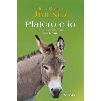 Platero e io. Elegia andalusa. 1907-1916