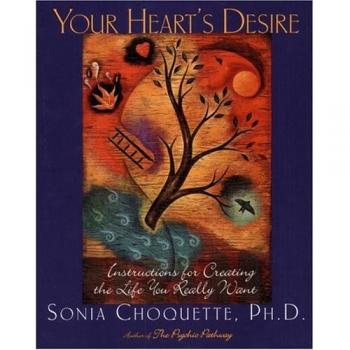 Your Heart's Desire : Instructions for Creating the Life You Really Want, by Sonia Choquette