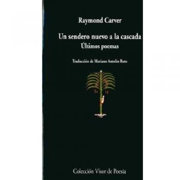 Un sendero nuevo a la cascada Ultimos poemas