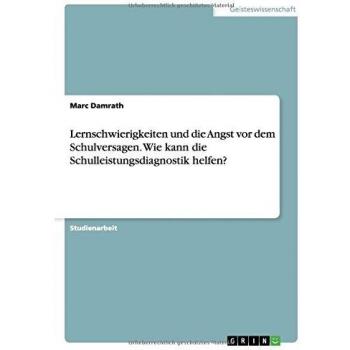 Lernschwierigkeiten und die Angst vor dem Schulversagen. Wie kann die Schulleistungsdiagnostik helfen?
