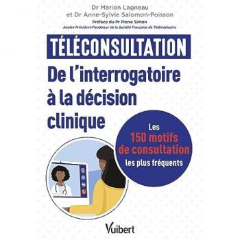 Marion Lagneau Téléconsultation : De L'Interrogatoire À La Décision Clinique: Les 150 Motifs De Consultation Les Plus Fréquents