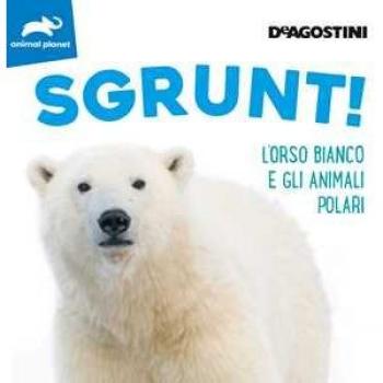 SGRUNT ! L'ORSO BIANCO E GLI ANIMALI POLARI