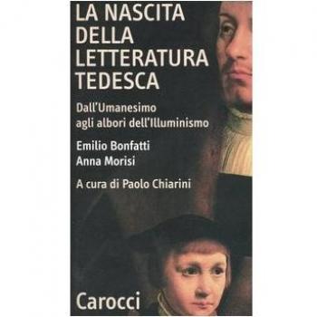 La nascita della letteratura tedesca. Dall'umanesimo agli albori dell'illuminismo