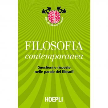Filosofia contemporanea. Questioni e risposte nelle parole dei filosofi