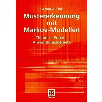 Mustererkennung mit MarkovModellen: Theorie Praxis Anwendungsgebiete