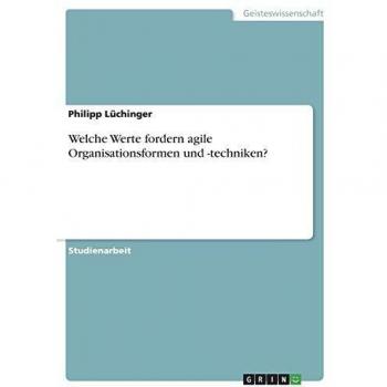 Welche Werte fordern agile Organisationsformen und -techniken?