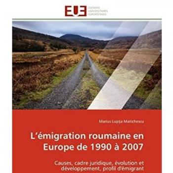 L’émigration roumaine en Europe de 1990 à 2007: Causes, cadre juridique, évolution et développement, profil d'émigrant (Omn.Univ.Europ.)