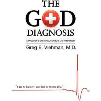 The God Diagnosis: A Physician's Shocking Journey to Life After Death