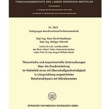 Theoretische und experimentelle Untersuchungen über die Druckverteilung im Nahefeld eines mit Überschallgeschwindigkeit in Längsrichtung angeströmten ... Landes Nordrhein-Westfalen, 2613, Band 2613)