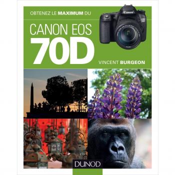 Obtenez le maximum du Canon EOS 70D