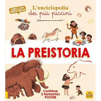 La preistoria. L'enciclopedia dei più piccini. Con 2 Materiale a stampa miscellaneo