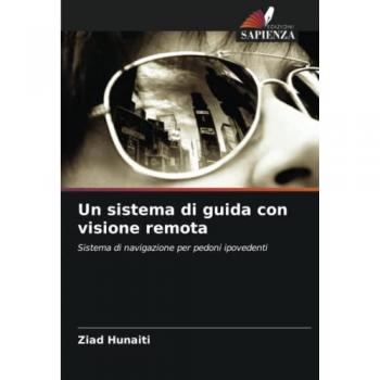 Un sistema di guida con visione remota: Sistema di navigazione per pedoni ipovedenti