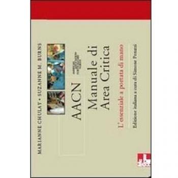 AACN Manuale di area critica. L'essenziale a portata di mano Marianne Chulay