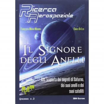 Il signore degli anelli. Alla scoperta dei segreti di Saturno, dei suoi anelli e dei suoi satelliti
