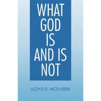 What God Is And Is Not