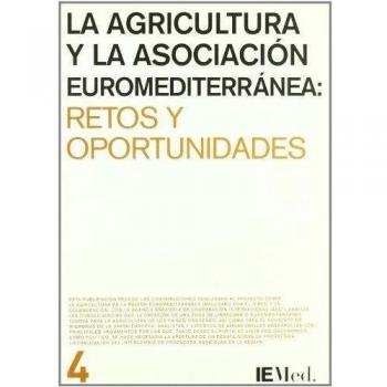 La agricultura y la Asociación Euromediterránea: Retos y oportunidades