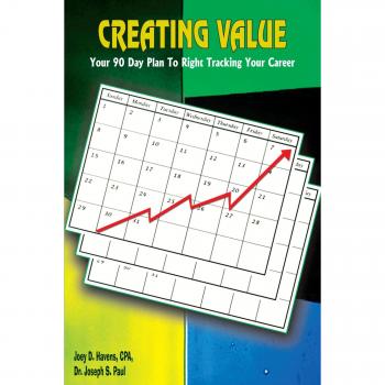 Creating Value: Your 90 Day Plan To Right Tracking Your Career