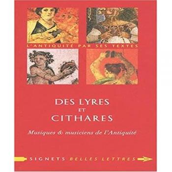 Des Lyres Et Cithares: Musique & Musiciens de L'Antiquite (Signets Belles Lettres)