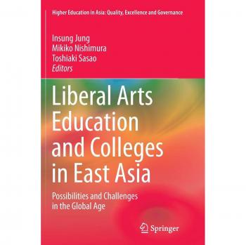 Liberal Arts Education and Colleges in East Asia: Possibilities and Challenges in the Global Age