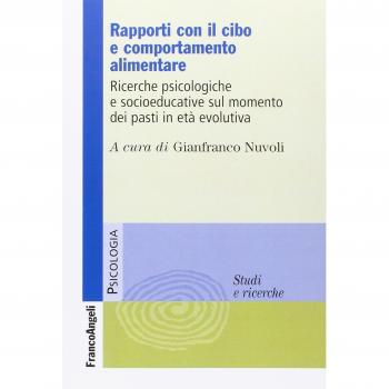 Rapporti con il cibo e comportamento alimentare. Ricerche psicologiche e socioeducative sul momento dei pasti in età evolutiva
