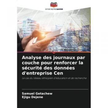 Getachew, Samuel: Analyse des journaux par couche pour renforcer la sécurité des données d'entreprise Cen