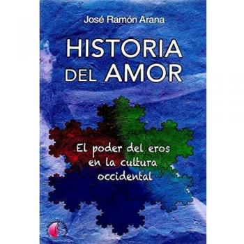 Historia del amor. El poder del eros en la cultura occidental (Tapa blanda).