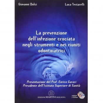 La prevenzione dell'infezione. Crociata negli strumenti e nei riuniti odontoiatrici. Con CD-ROM