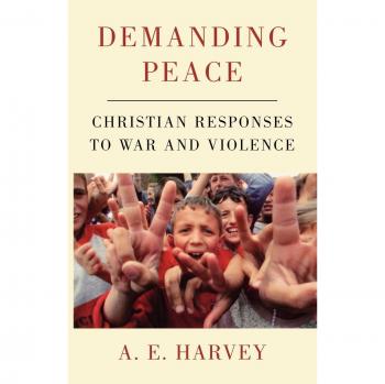 Demanding Peace: Christian Responses to War and Violence
