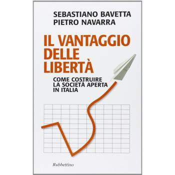 Il vantaggio delle libertà. Come costruire la società aperta in Italia