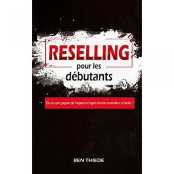 Reselling pour les débutants: Est ce que gagner de l'argent en ligne comme revendeur si facile ?