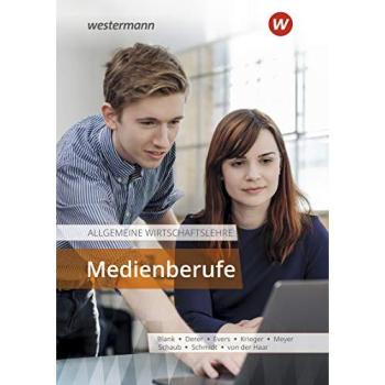 Die Wirtschaftsreihe für Medienberufe: Allgemeine Wirtschaftslehre Medienberufe: Schülerband