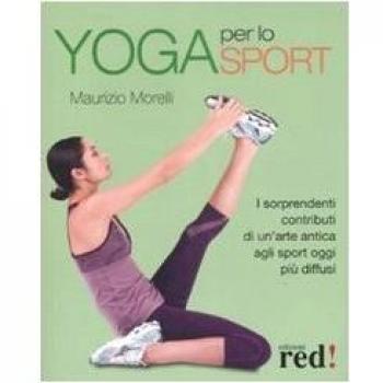 Yoga per lo sport. I sorprendenti contributi di un'arte antica agli sport oggi più diffusi