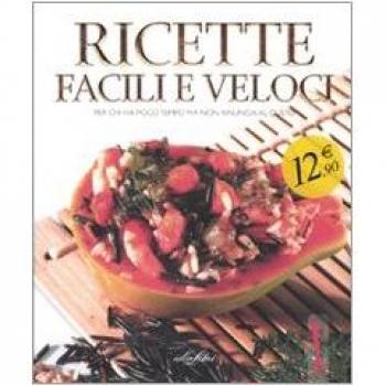 Ricette facili e veloci. Ediz. illustrata
