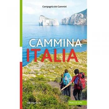 Cammina Italia. 20 viaggi a piedi per tutti nelle regioni italiane
