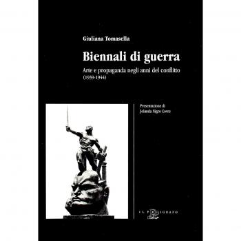 Biennali di guerra. Arte e propaganda negli anni del conflitto